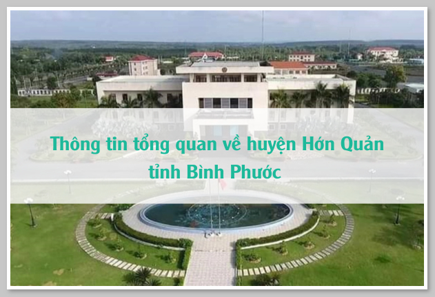 Thông tin tổng quan về huyện Hớn Quản tỉnh Bình Phước 